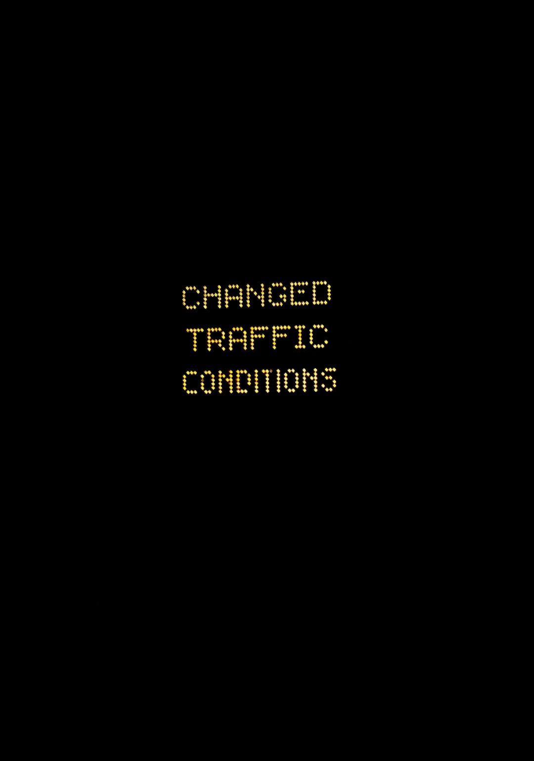 a black background with the words changed traffic conditions